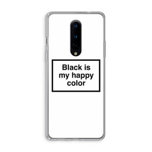 Black is my happy color: OnePlus 8 Transparant Hoesje