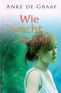 Wie wacht op jou? - Anke de Graaf - ebook