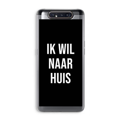 Ik wil naar huis - Zwart: Samsung Galaxy A80 Transparant Hoesje