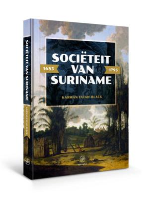 Sociëteit van Suriname - 1683 - 1795 (Hardback)