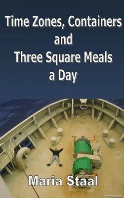 Time zones, containers and three square meals a day - Maria Staal - eBook (9789402101829)