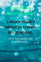5 dagen zonder brood en tranen der genezing - Jaquelien Papenhuijzen - ebook - thumbnail