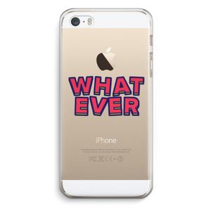 Whatever: iPhone 5 / 5S / SE Transparant Hoesje