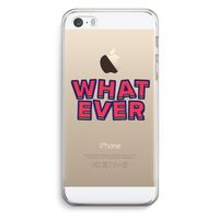 Whatever: iPhone 5 / 5S / SE Transparant Hoesje