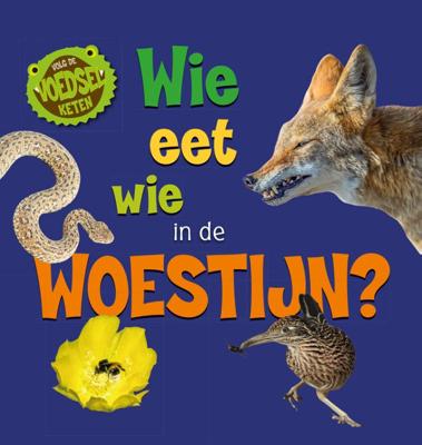 Wie eet wie in de woestijn? (Hardback)