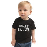 Correctie only child big sister cadeau t-shirt zwart baby - Aankodiging zwangerschap grote zus 80 (7-12 maanden)  -