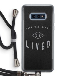 To be lived: Samsung Galaxy S10e Transparant Hoesje met koord