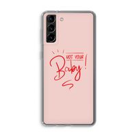 Not Your Baby: Samsung Galaxy S21 Plus Transparant Hoesje