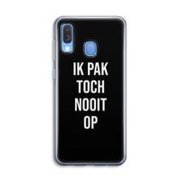 Ik pak nooit op - Zwart: Samsung Galaxy A40 Transparant Hoesje