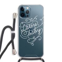 Laters, baby: iPhone 12 Pro Max Transparant Hoesje met koord