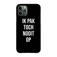 Ik pak nooit op - Zwart: Volledig geprint iPhone 11 Pro Hoesje