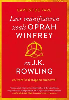 Leer manifesteren zoals Oprah Winfrey en J.K. Rowling (Paperback)