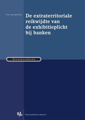 De extraterritoriale reikwijdte van de exhibitieplicht bij banken (Paperback)