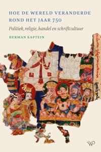 Hoe de wereld veranderde rond het jaar 750 - Herman Kaptein - ebook