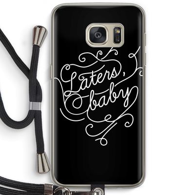 Laters, baby: Samsung Galaxy S7 Transparant Hoesje met koord