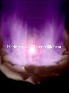 Herinner wie jij werkelijk bent - Bart Roosemont - ebook