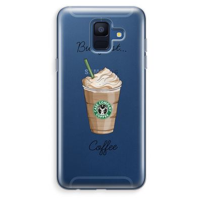 But first coffee: Samsung Galaxy A6 (2018) Transparant Hoesje