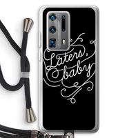 Laters, baby: Huawei P40 Pro Plus Transparant Hoesje met koord