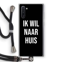 Ik wil naar huis - Zwart: Samsung Galaxy Note 10 Transparant Hoesje met koord