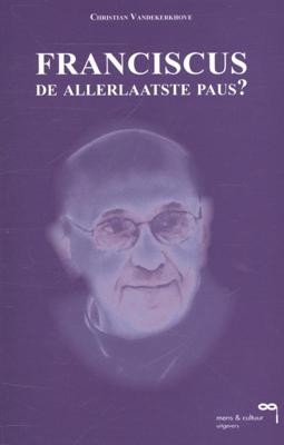 Franciscus, de allerlaatste paus? (Paperback)