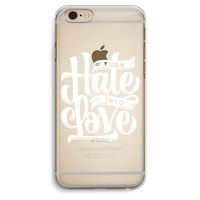 Turn hate into love: iPhone 6 Plus / 6S Plus Transparant Hoesje Turn hate into love: iPhone 6 Plus / 6S Plus Transparant Hoesje