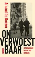 Onverwoestbaar - Arnaud De Decker - ebook