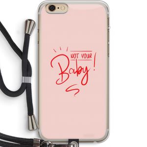 Not Your Baby: iPhone 6 PLUS / 6S PLUS Transparant Hoesje met koord