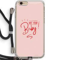 Not Your Baby: iPhone 6 PLUS / 6S PLUS Transparant Hoesje met koord