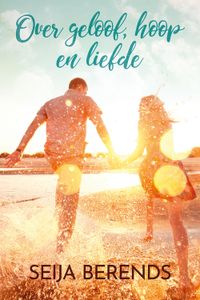 Over geloof, hoop en liefde - Seija Berends - ebook