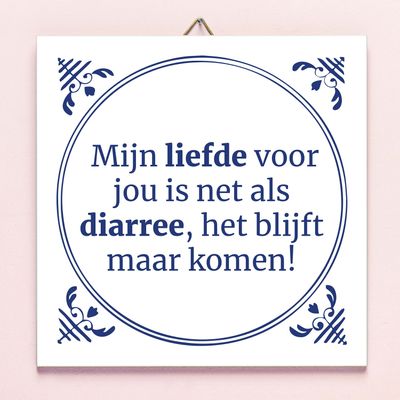 Tegeltje Liefde is net diarree