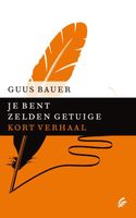 Je bent zelden getuige - Guus Bauer - ebook