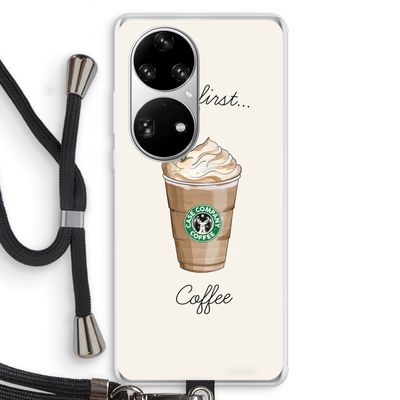 But first coffee: Huawei P50 Pro Transparant Hoesje met koord