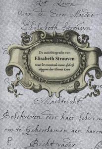 De autobiografie van Elisabeth Strouven (1600-1661) (Paperback)