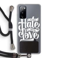 Turn hate into love: Samsung Galaxy S20 FE / S20 FE 5G Transparant Hoesje met koord