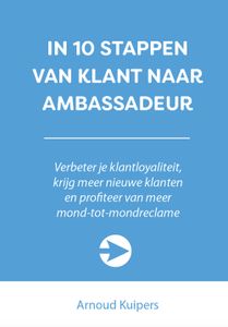 In 10 stappen van klant naar ambassadeur - Arnoud Kuipers - ebook