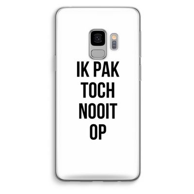 Ik pak nooit op: Samsung Galaxy S9 Transparant Hoesje