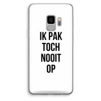 Ik pak nooit op: Samsung Galaxy S9 Transparant Hoesje