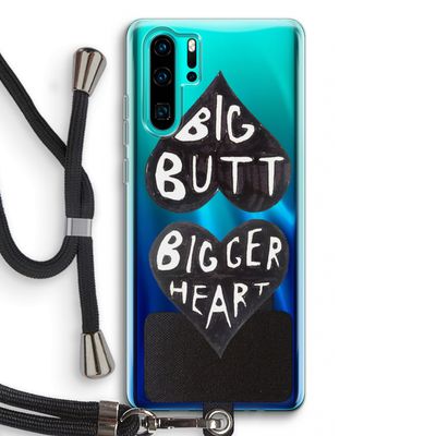 Big butt bigger heart: Huawei P30 Pro Transparant Hoesje met koord
