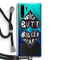 Big butt bigger heart: Huawei P30 Pro Transparant Hoesje met koord