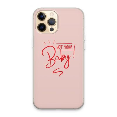 Not Your Baby: iPhone 13 Pro Max Transparant Hoesje