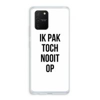 Ik pak nooit op: Samsung Galaxy S10 Lite Transparant Hoesje