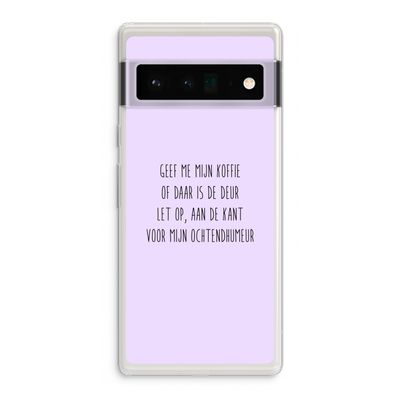 Ochtendhumeur: Google Pixel 6 Pro Transparant Hoesje