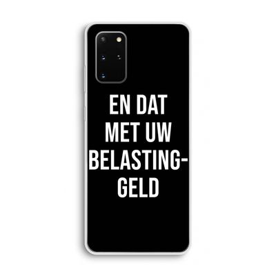 Belastinggeld - Zwart: Samsung Galaxy S20 Plus Transparant Hoesje