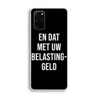 Belastinggeld - Zwart: Samsung Galaxy S20 Plus Transparant Hoesje
