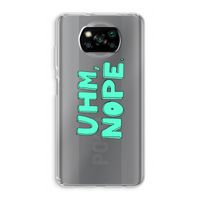 UHM, NOPE.: Xiaomi Poco X3 NFC Transparant Hoesje