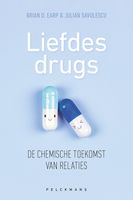 Liefdesdrugs. De chemische toekomst van relaties - Brian D. Earp, Julian Savulescu - ebook