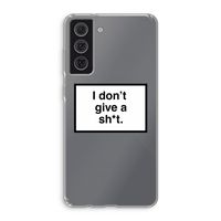 Don't give a shit: Samsung Galaxy S21 FE Transparant Hoesje