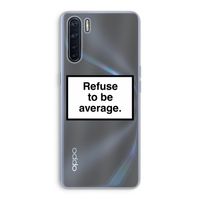 Refuse to be average: Oppo A91 Transparant Hoesje