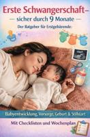 Erste Schwangerschaft - sicher durch 9 Monate der Ratgeber für Erstgebärende - Leonie Wagner - ebook