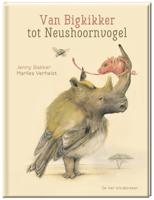 Van Bigkikker tot Neushoornvogel (Hardback)